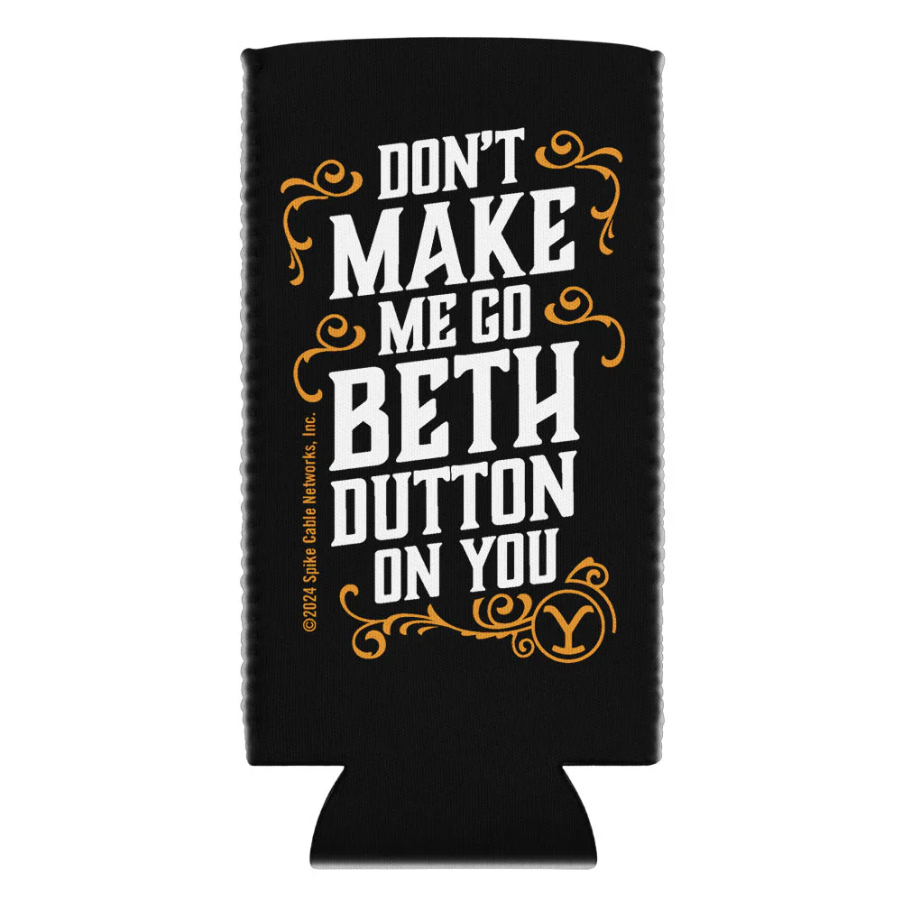 Yellowstone Don't Make Me Go Beth Dutton On You Can Cooler - Image 8